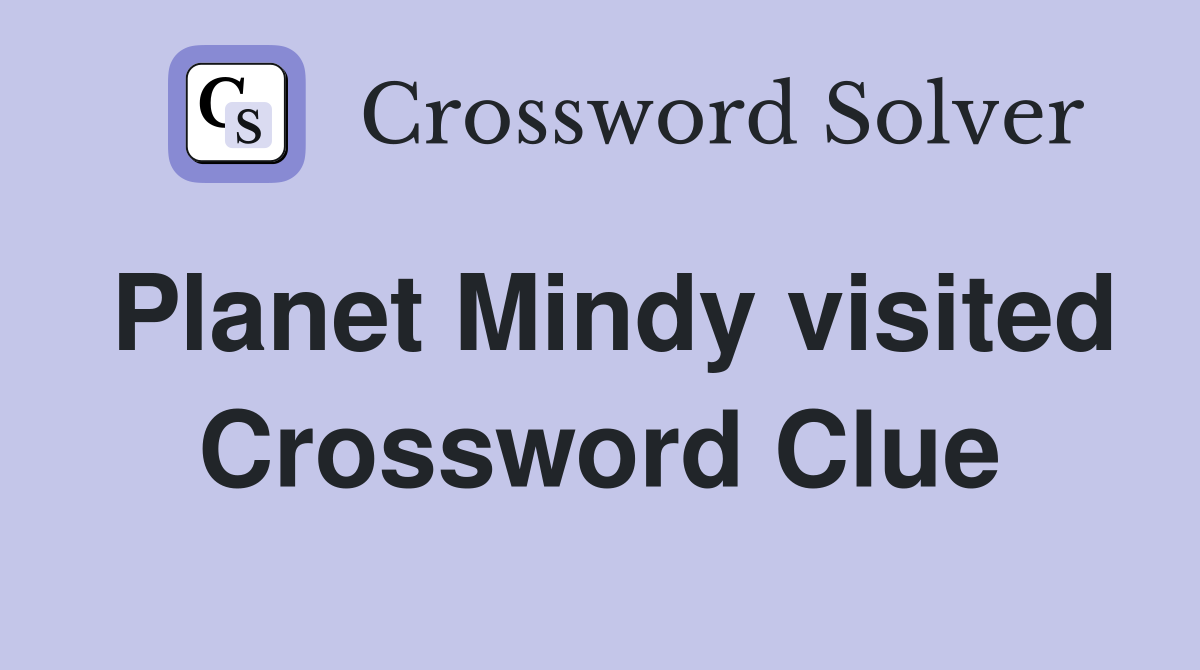 Planet Mindy visited Crossword Clue