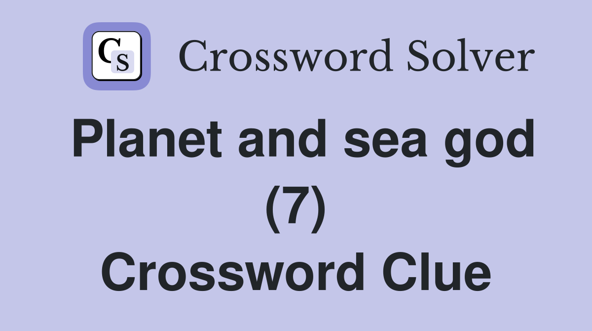 Planet and sea god (7) Crossword Clue