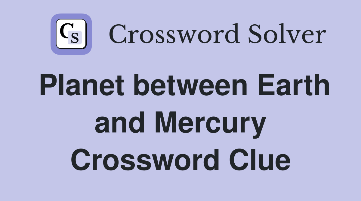 Planet between Earth and Mercury Crossword Clue