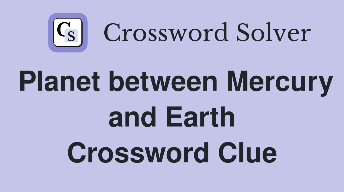 Planet between Mercury and Earth Crossword Clue