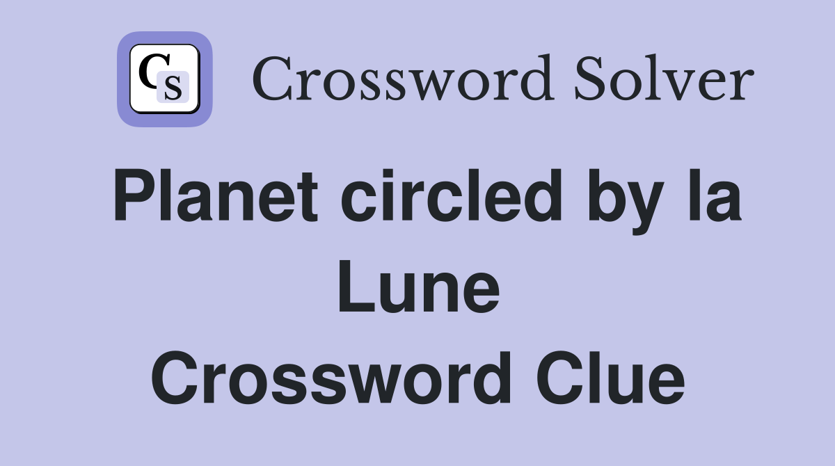 Planet circled by la Lune Crossword Clue