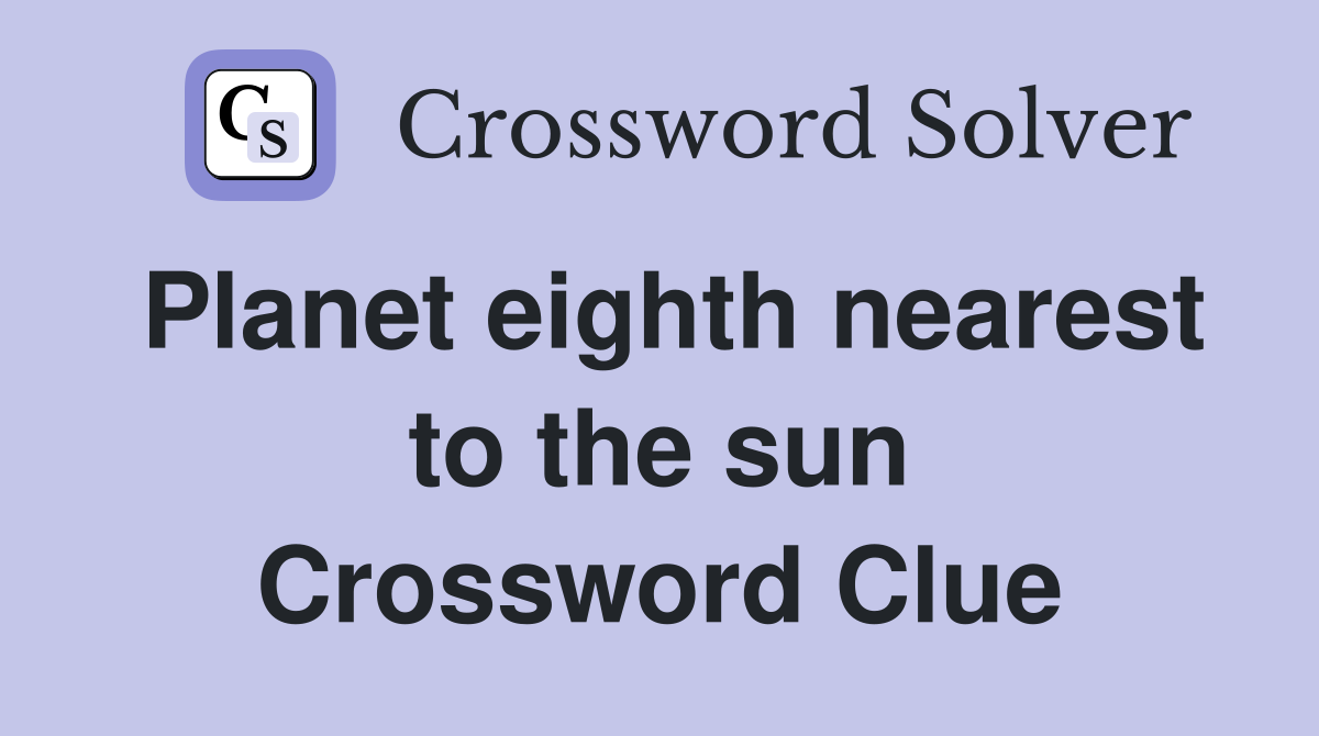 Planet eighth nearest to the sun Crossword Clue
