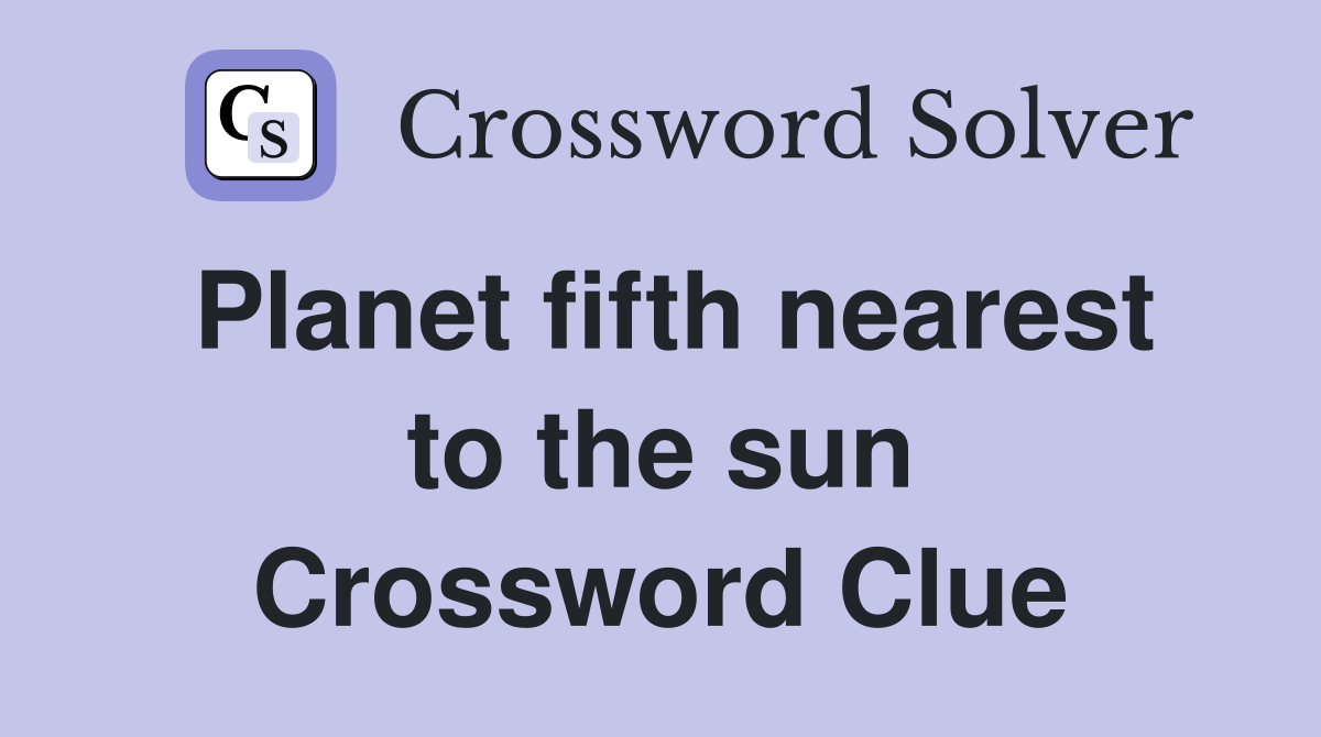 Planet fifth nearest to the sun Crossword Clue