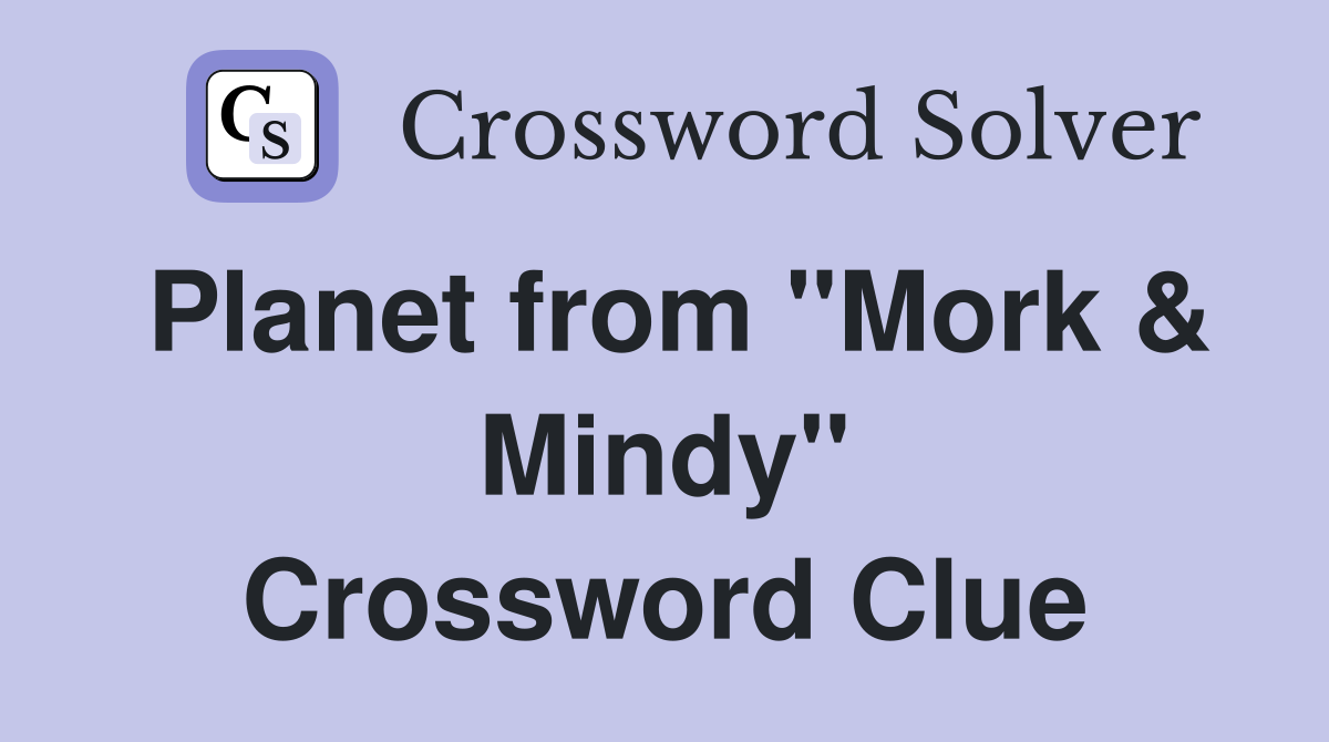 Planet from "Mork & Mindy" Crossword Clue