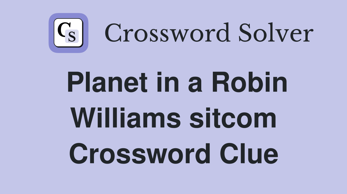Planet in a Robin Williams sitcom Crossword Clue