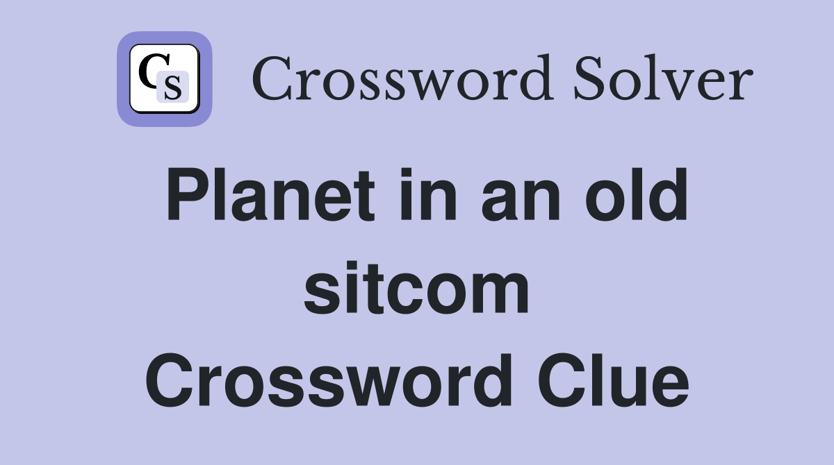 Planet in an old sitcom Crossword Clue