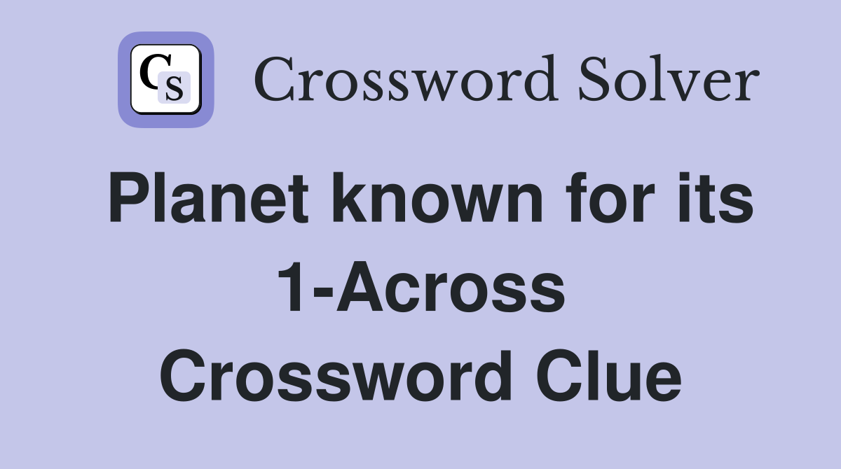 Planet known for its 1-Across Crossword Clue