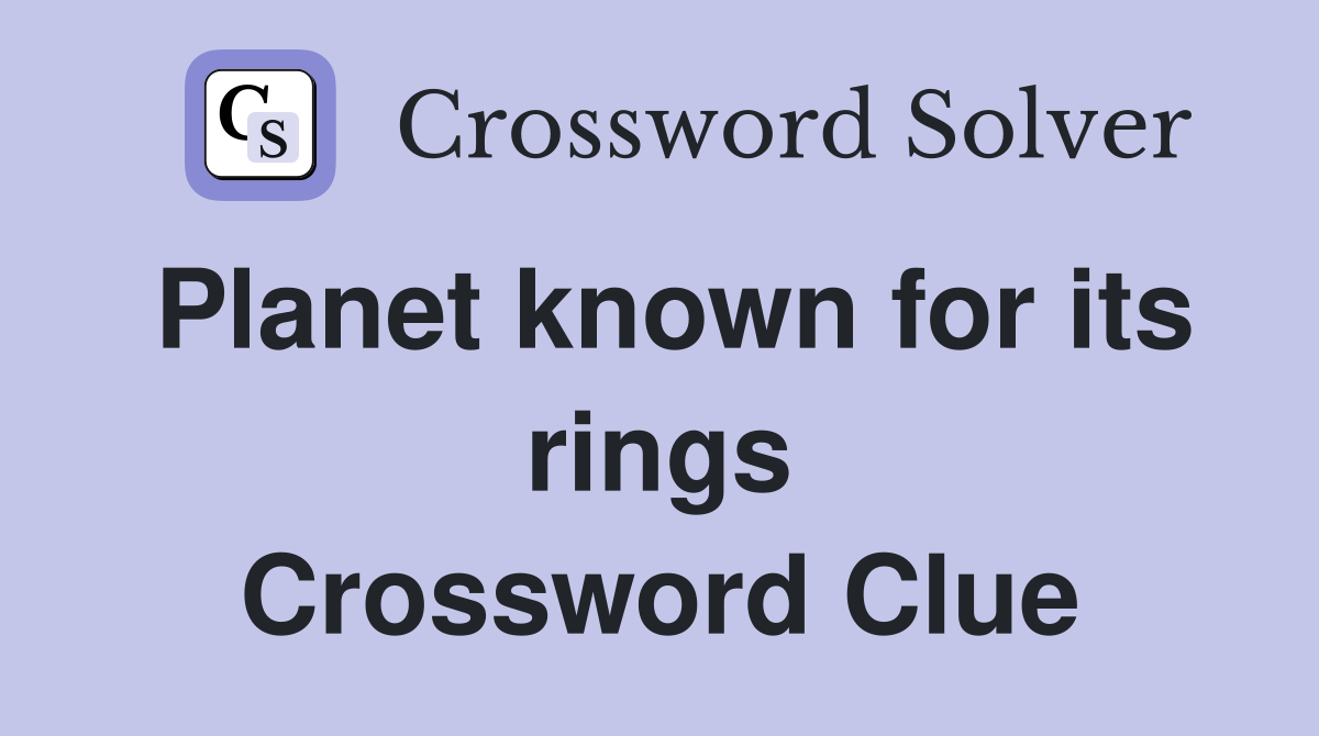 Planet known for its rings Crossword Clue