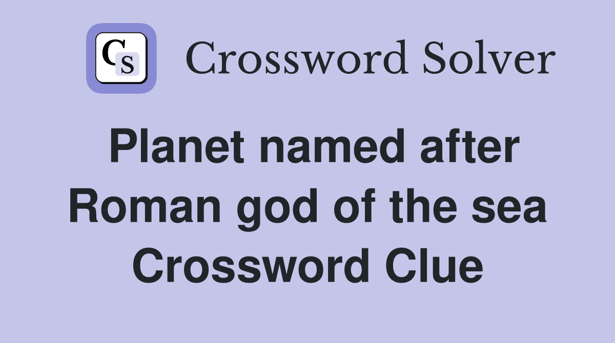 Planet named after Roman god of the sea Crossword Clue
