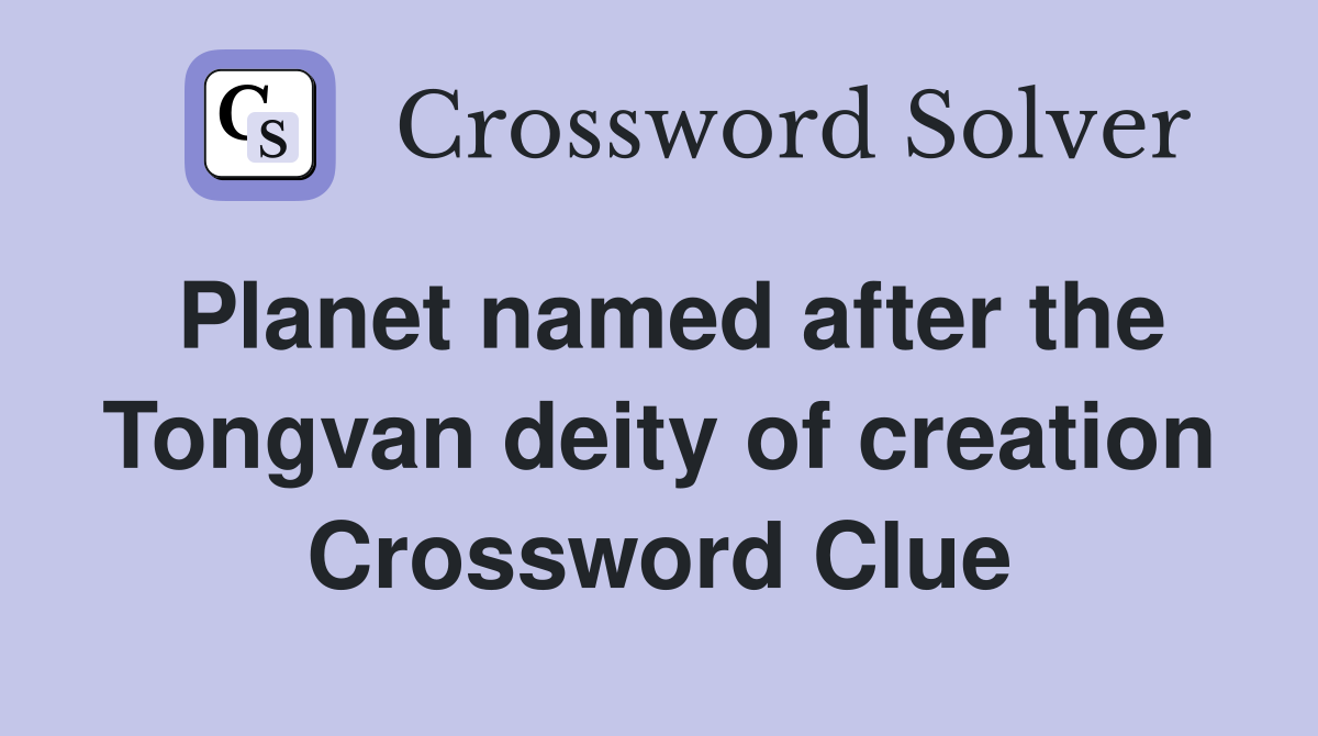 Planet named after the Tongvan deity of creation Crossword Clue