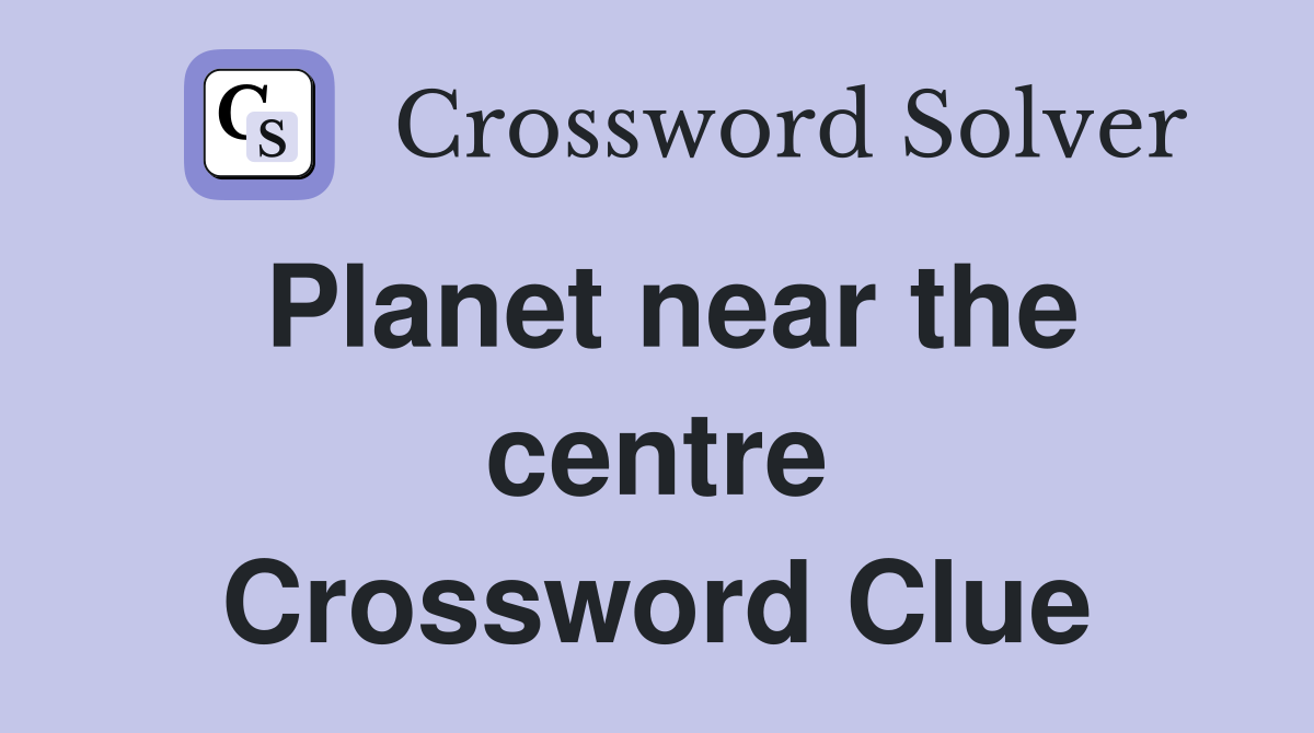 Planet near the centre Crossword Clue