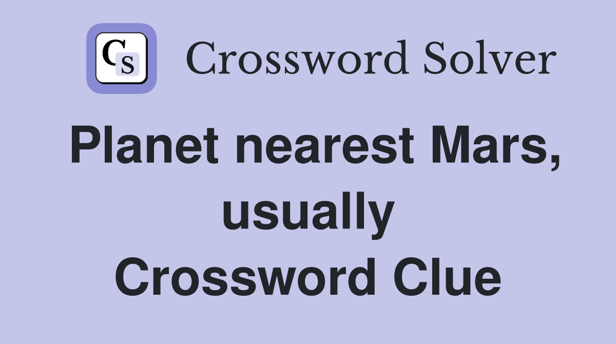 Planet nearest Mars, usually Crossword Clue