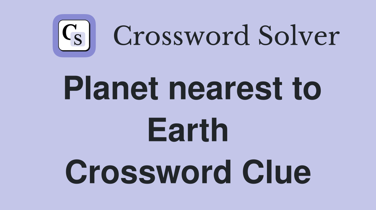 Planet nearest to Earth Crossword Clue