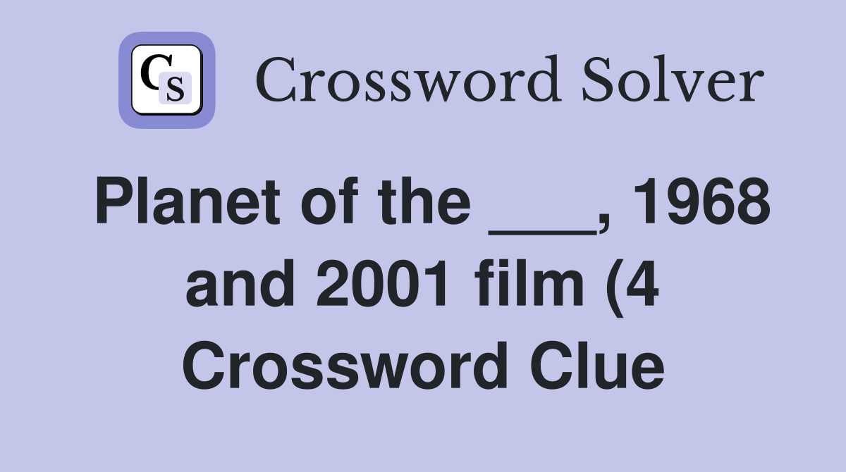 Planet of the 1968 and 2001 film (4) Crossword Clue Answers Planet of the 1968 and 2001 film (4) Crossword Clue Answers