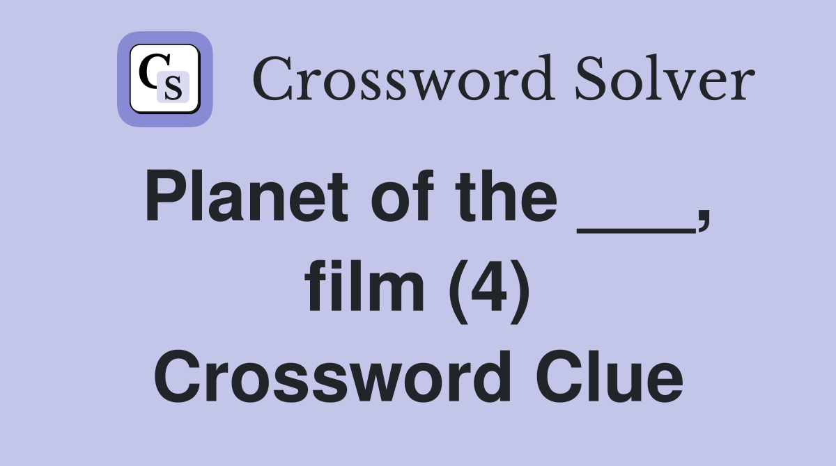 Planet of the ___, film (4) Crossword Clue