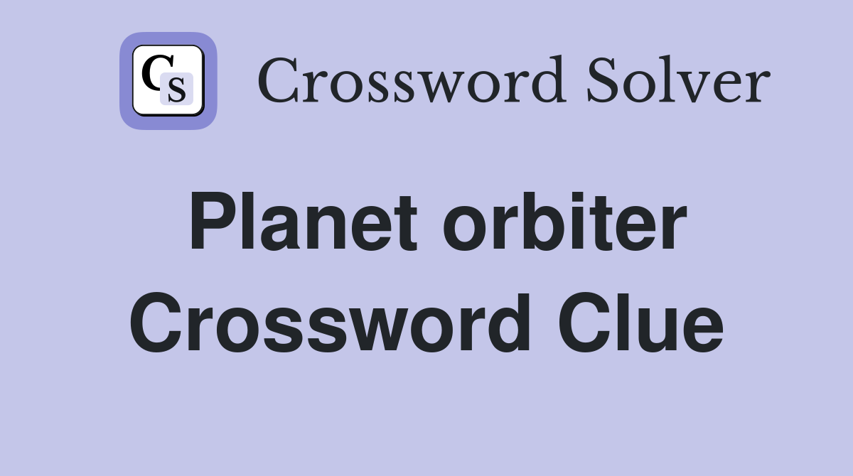 Planet orbiter Crossword Clue