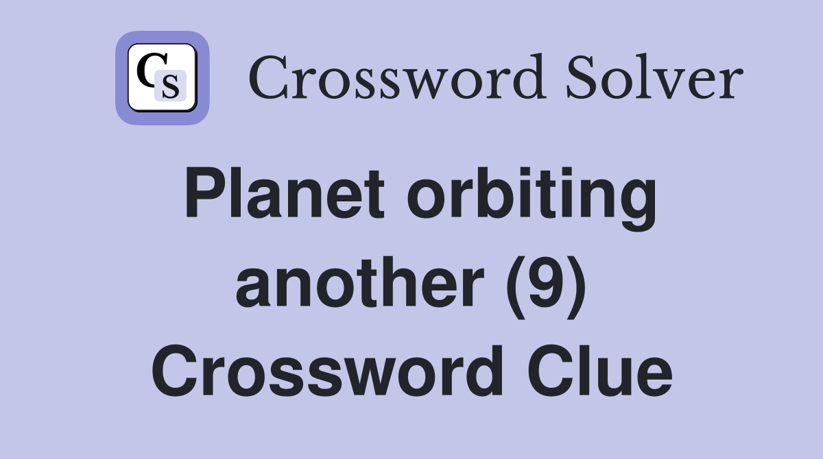 Planet orbiting another (9) Crossword Clue