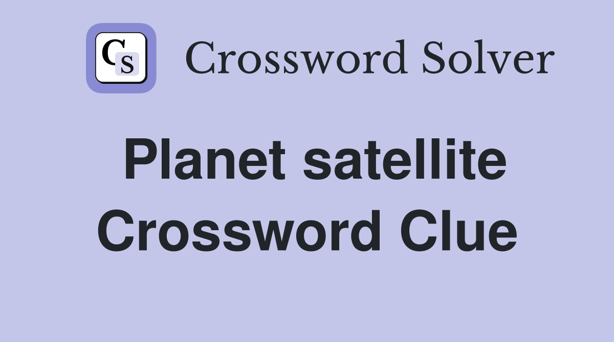 Planet satellite Crossword Clue