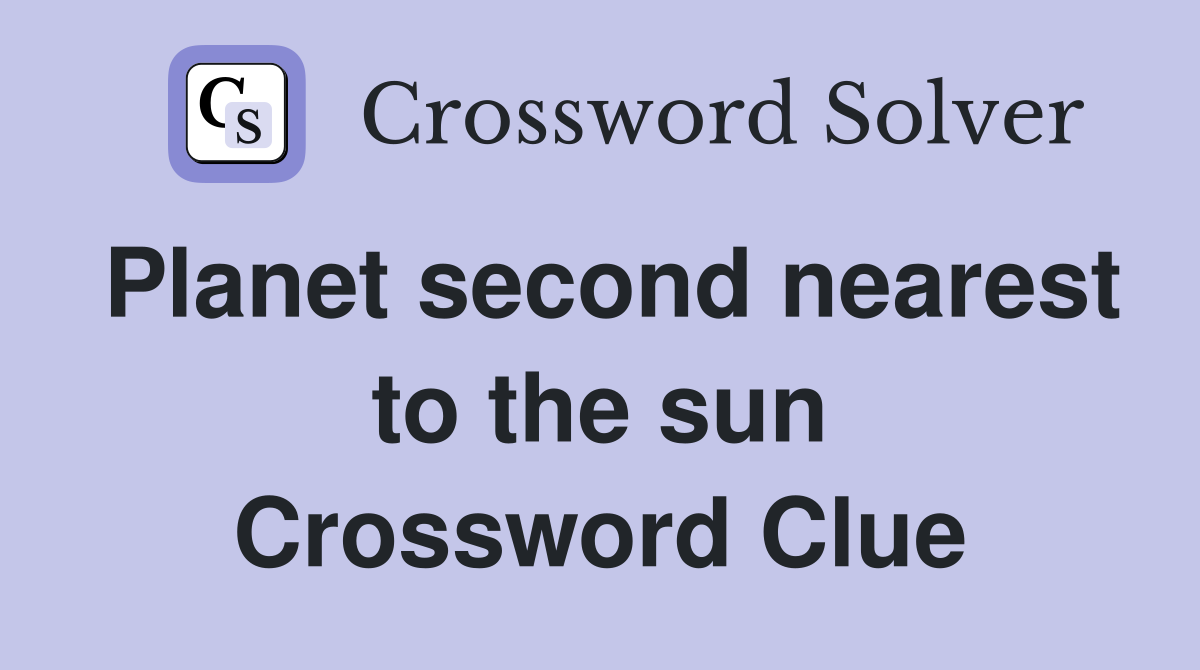 Planet second nearest to the sun Crossword Clue