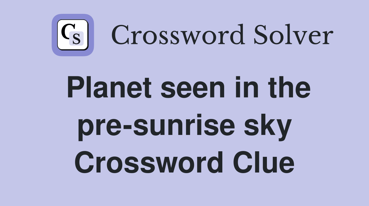 Planet seen in the pre-sunrise sky Crossword Clue