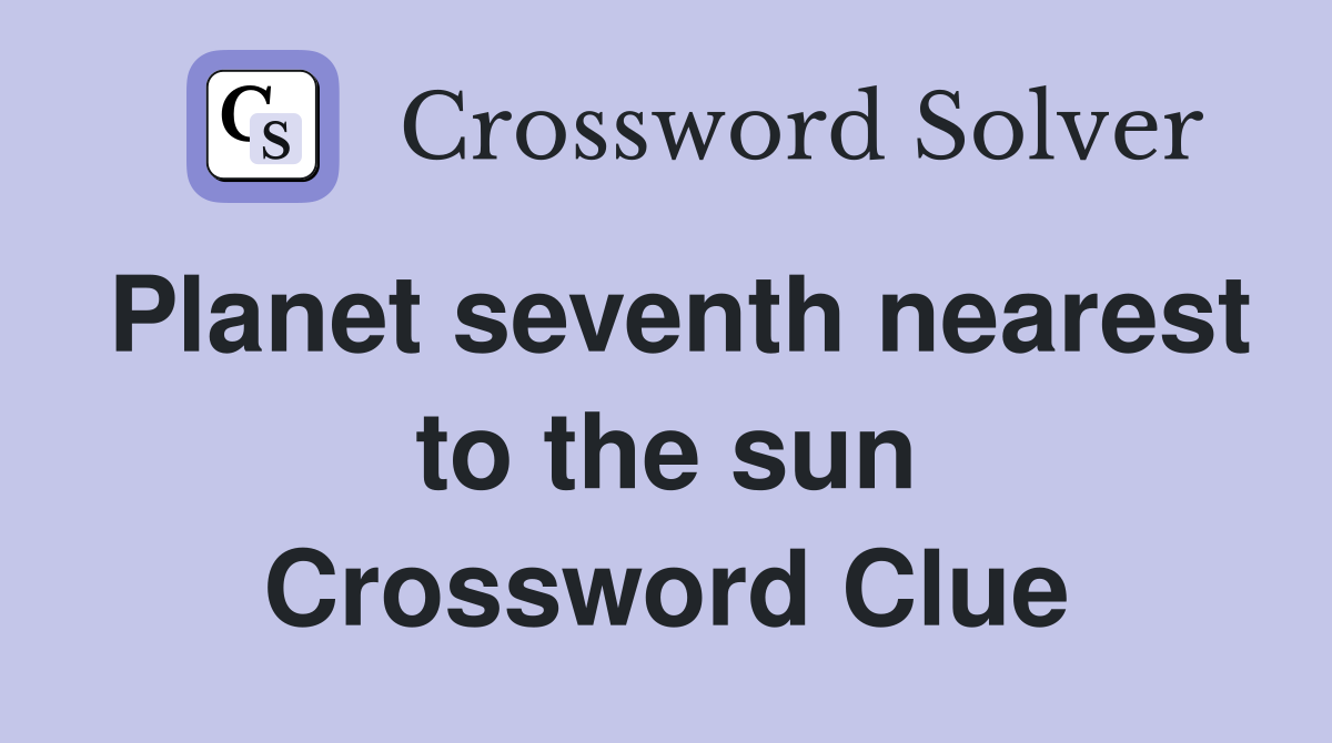 Planet seventh nearest to the sun Crossword Clue