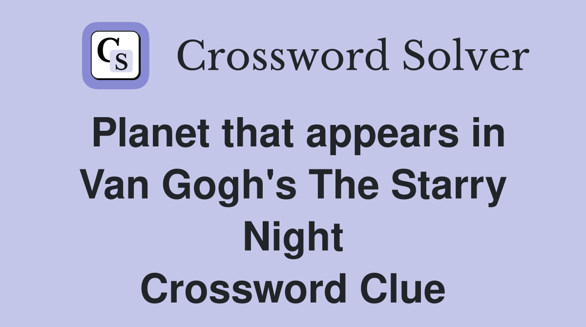 Planet that appears in Van Gogh's The Starry Night Crossword Clue
