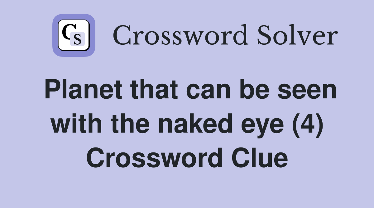 Planet that can be seen with the naked eye (4) Crossword Clue
