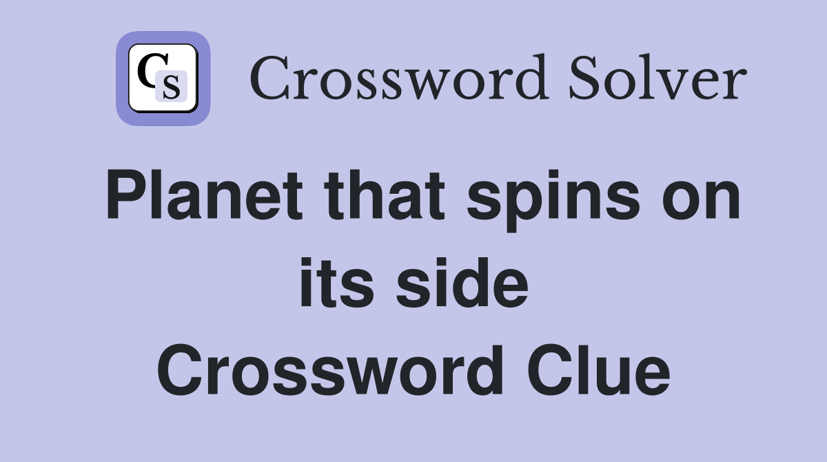 Planet that spins on its side Crossword Clue