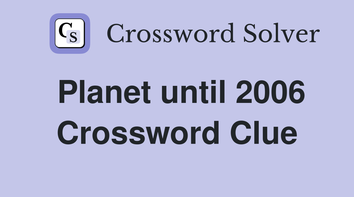 Planet until 2006 Crossword Clue