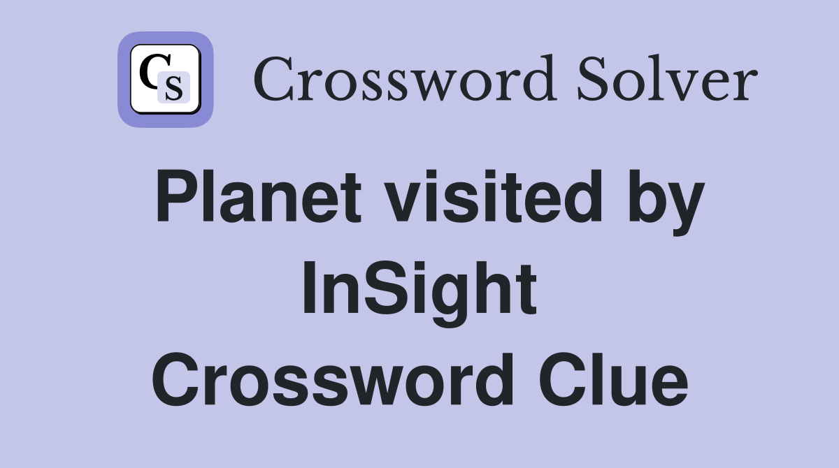Planet visited by InSight Crossword Clue