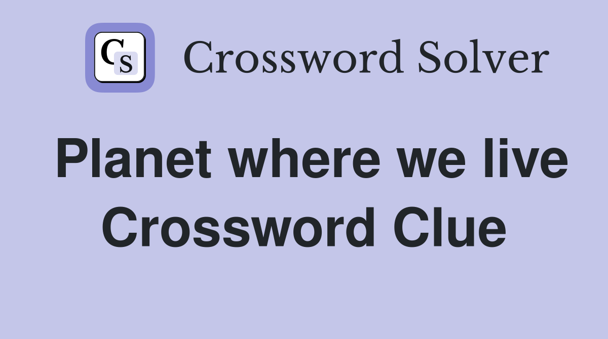 Planet where we live Crossword Clue