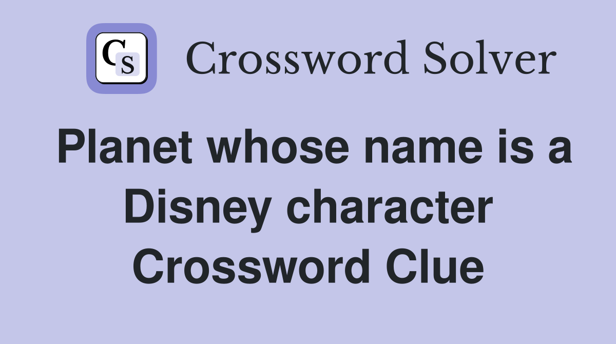 Planet whose name is a Disney character Crossword Clue
