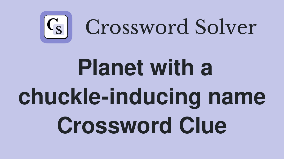 Planet with a chuckle-inducing name Crossword Clue