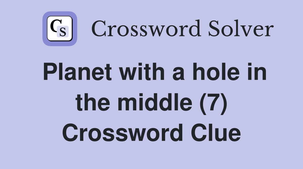 Planet with a hole in the middle (7) Crossword Clue