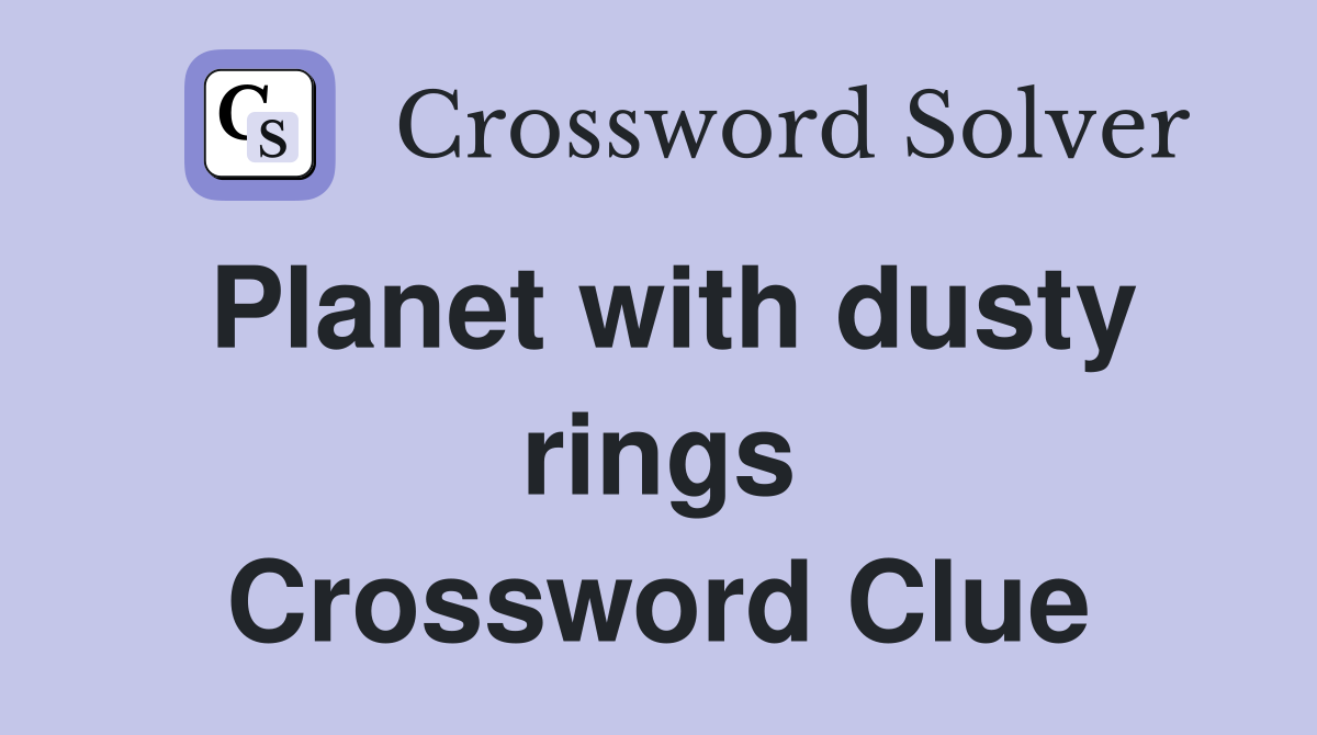 Planet with dusty rings Crossword Clue