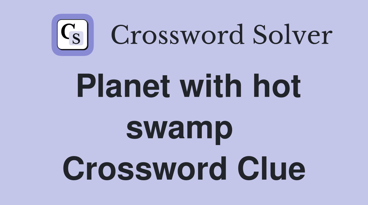 Planet with hot swamp  Crossword Clue