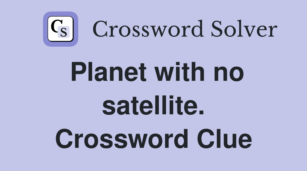 Planet with no satellite. Crossword Clue