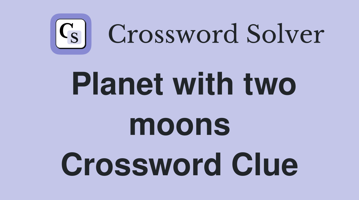 Planet with two moons Crossword Clue
