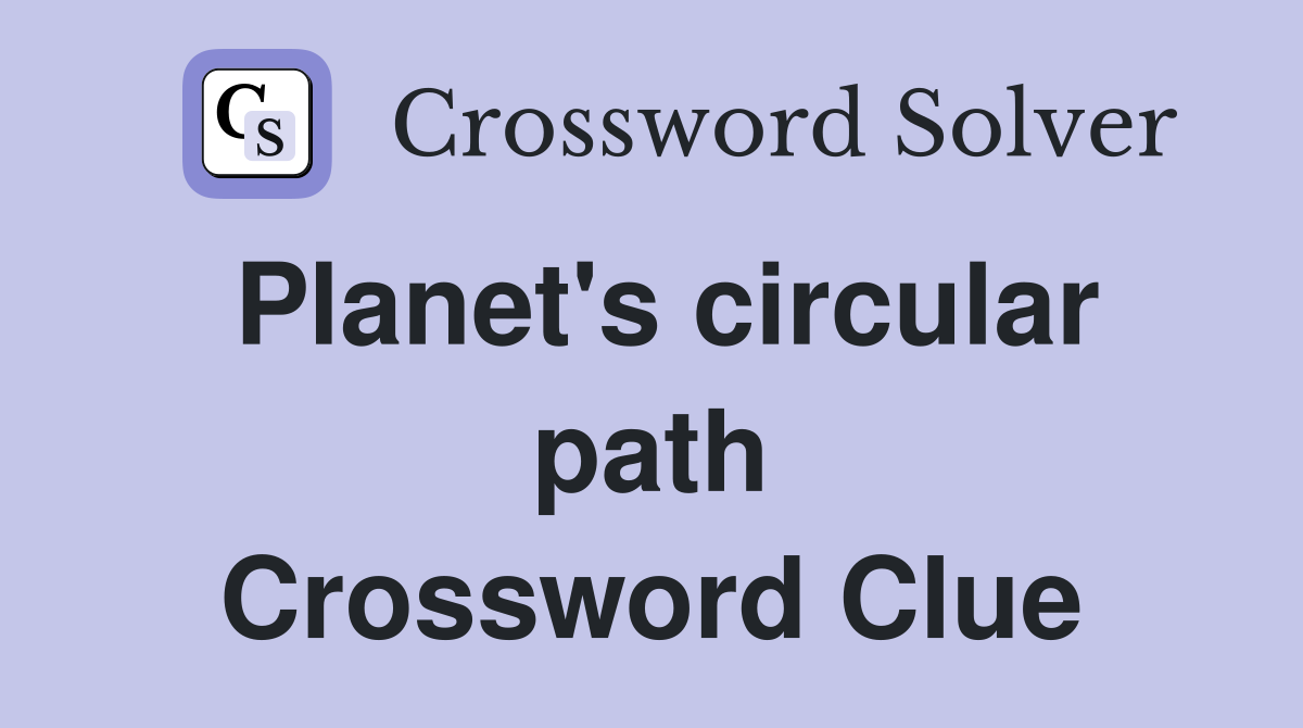 Planet's circular path Crossword Clue