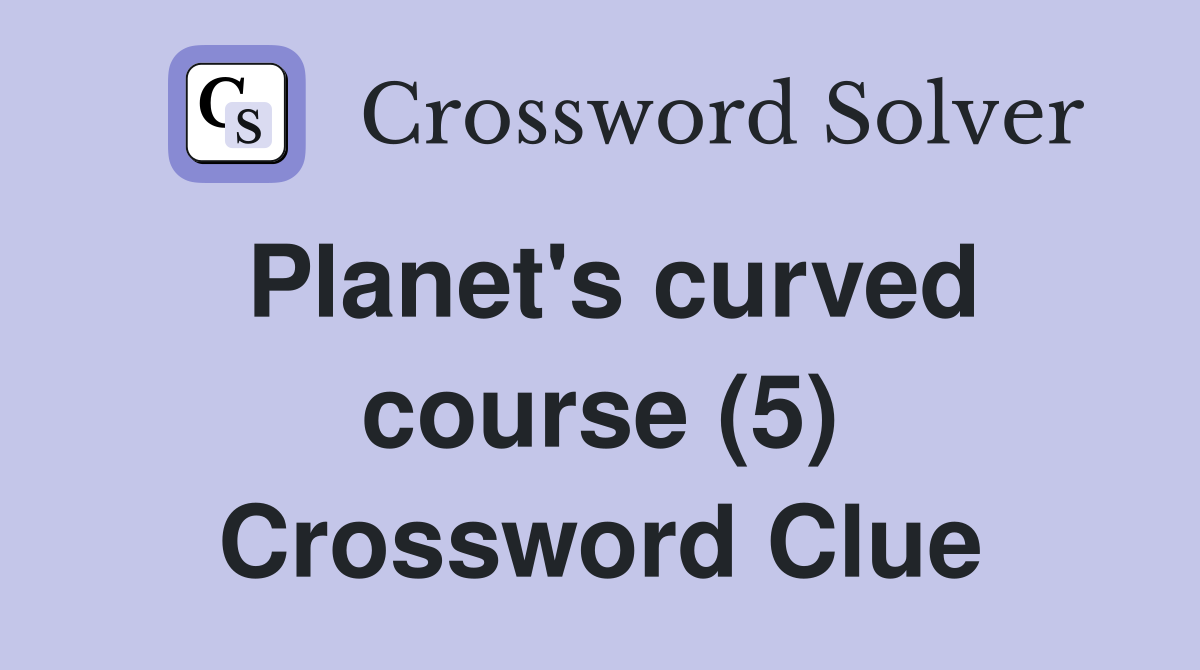 Planet's curved course (5) Crossword Clue
