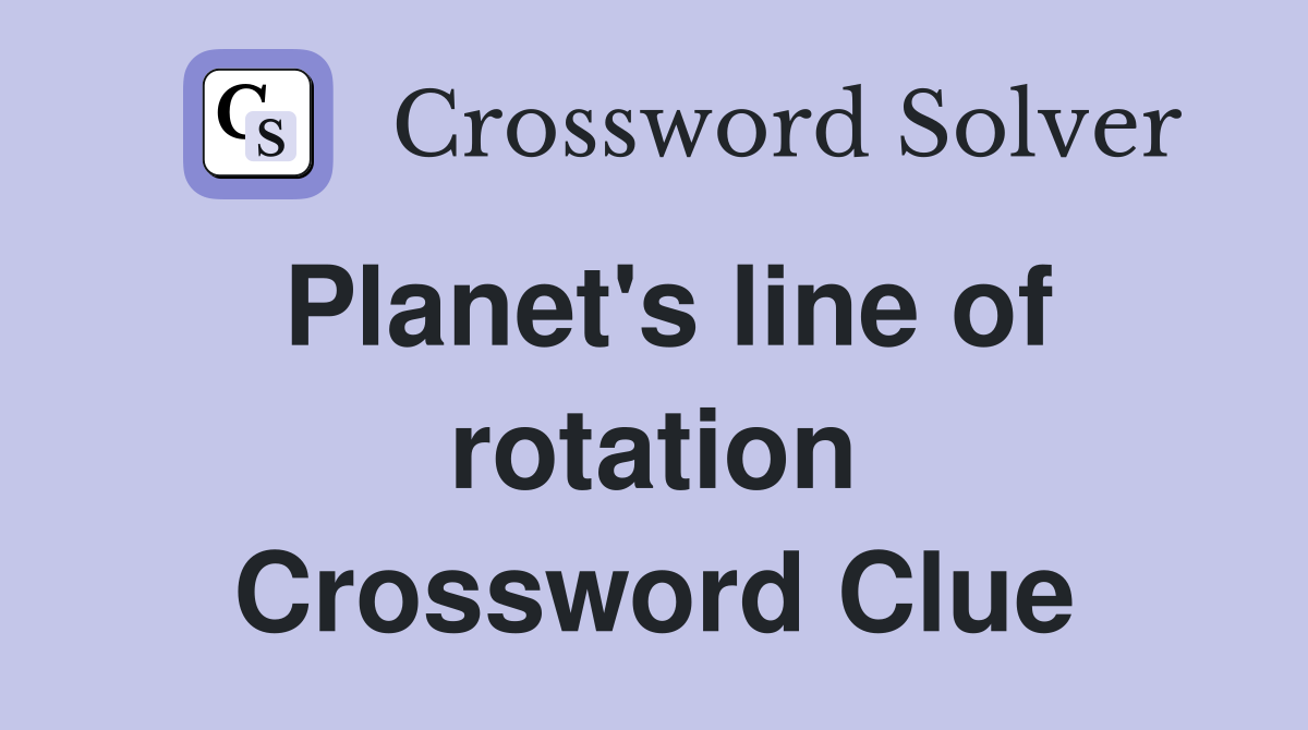 Planet's line of rotation Crossword Clue