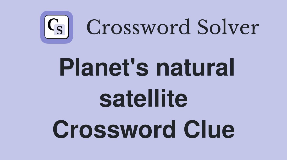 Planet's natural satellite Crossword Clue