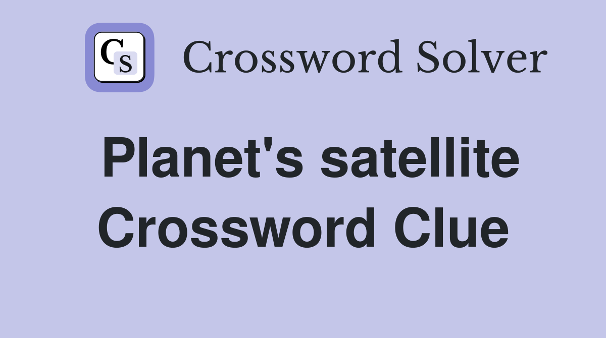 Planet's satellite Crossword Clue