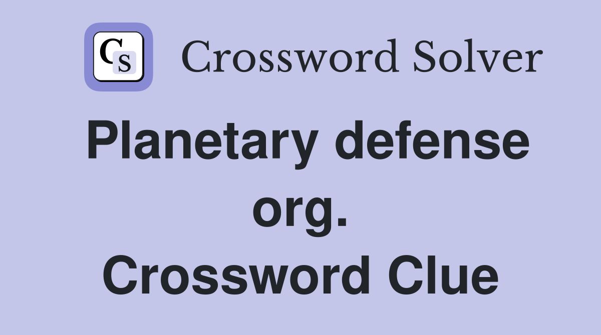 Planetary defense org. Crossword Clue
