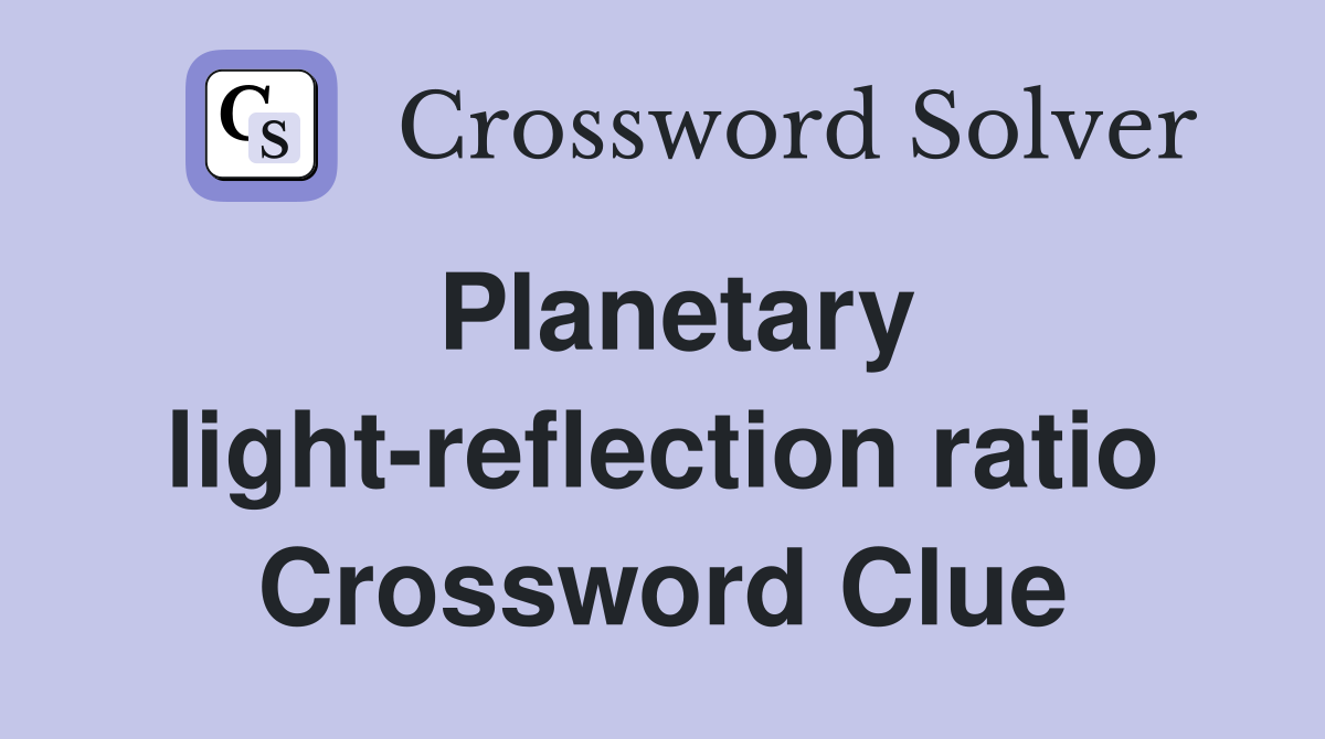 Planetary light-reflection ratio Crossword Clue