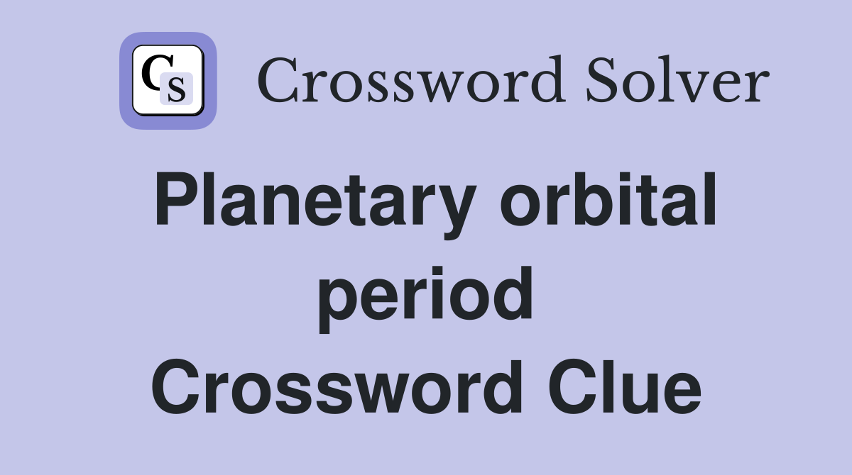 Planetary orbital period Crossword Clue