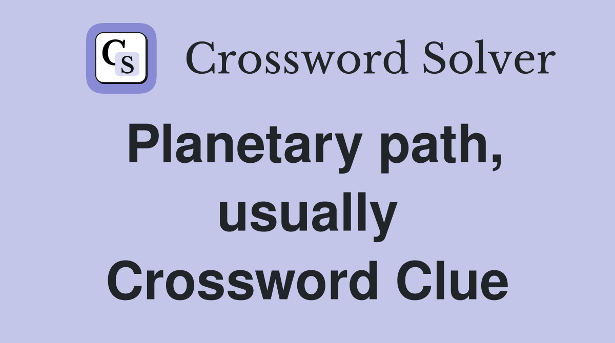 Planetary path, usually Crossword Clue