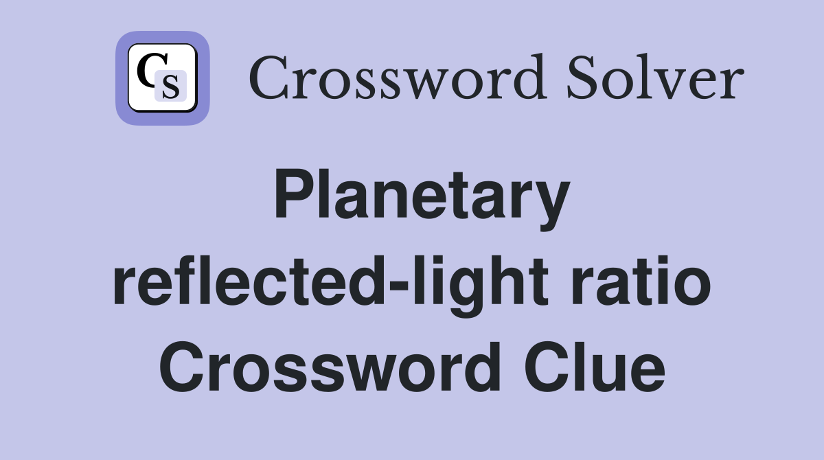 Planetary reflected-light ratio Crossword Clue