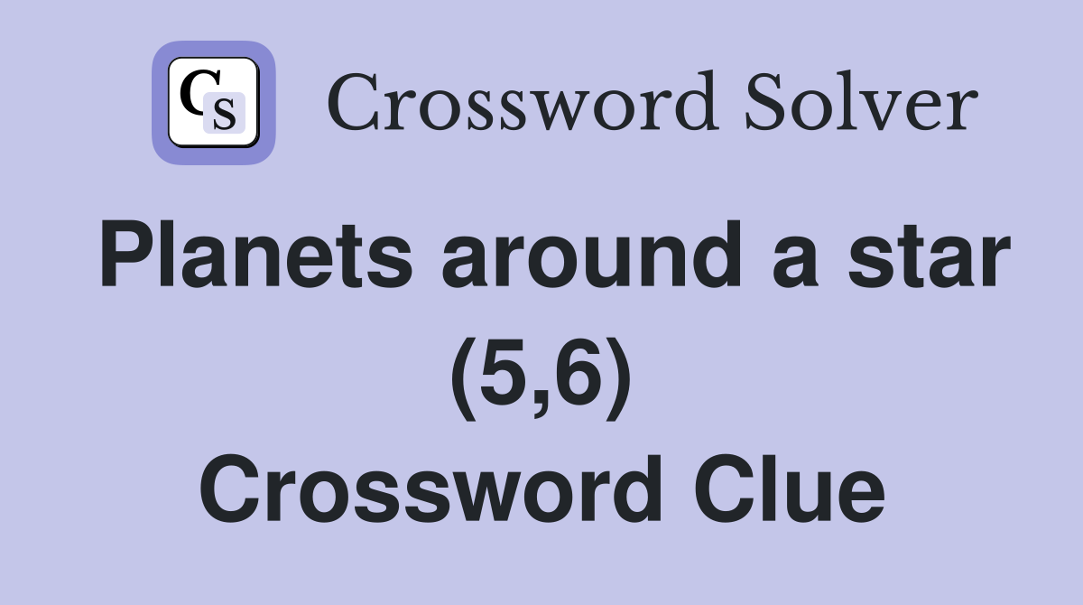 Planets around a star (5,6) Crossword Clue