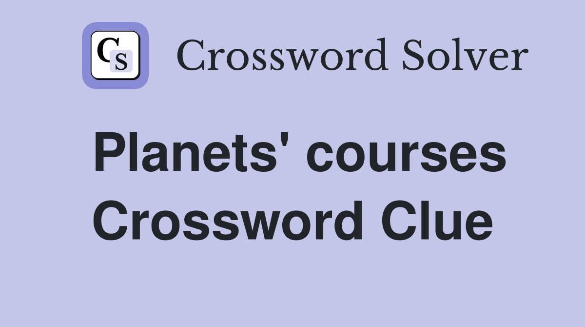 Planets' courses Crossword Clue